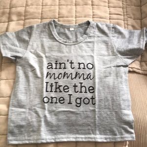 Grey short sleeve shirt “ain’t no momma like...”